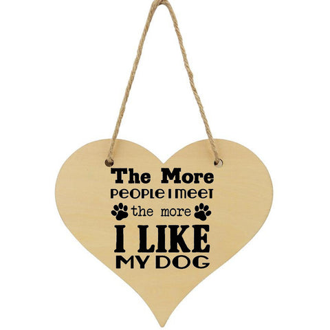 The More People I Meet The More I Like My Dog Plaque Dog Lover