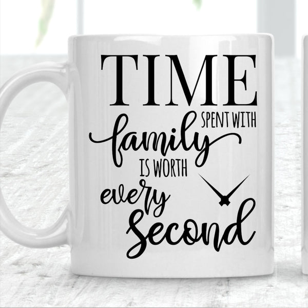 Time Spent With Family Is Worth Every Second Mug - 1