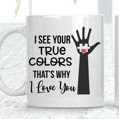 I See Your True Colours That's Why I Love You Autism Mug